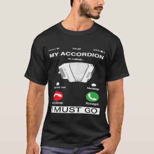 Camiseta Meu Acordeão Está Ligando E Preciso Ir Para A Tela