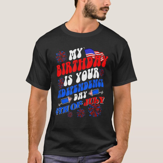 Camiseta Meu Aniversário É Seu Dia Da Independência 4 De Ju (Frente)