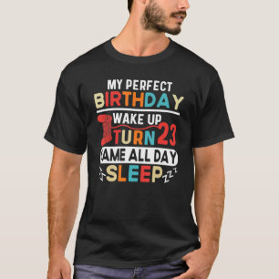 Camiseta Meu aniversário perfeito acordei virei 23 jogo o d