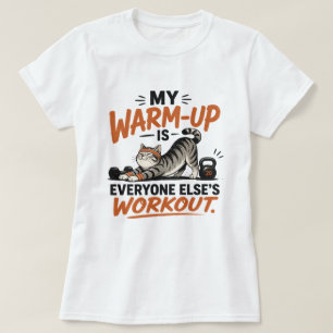 Camiseta Meu aquecimento é o treino de todos os outros