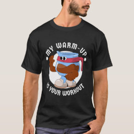 Camiseta Meu aquecimento é seu treino