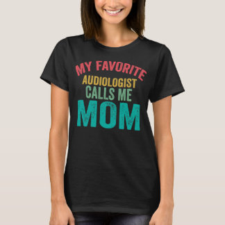Camiseta Meu audiólogo favorito me chama de Dia de as mães