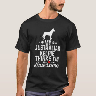 Camiseta Meu australiano Kelpie acha que eu sou o melhor an