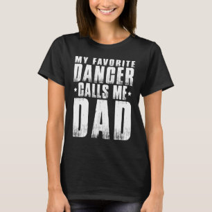 Camiseta Meu bailarino favorito me chama de Dia de os pais 