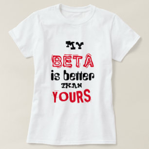 Camiseta "Meu beta é melhor do que seu "