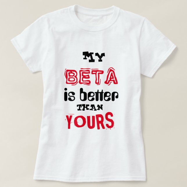 Camiseta "Meu beta é melhor do que seu " (Frente do Design)