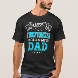 Camiseta Meu Bombeiro Favorito Me Chama De Pai Pai Mãe Fath