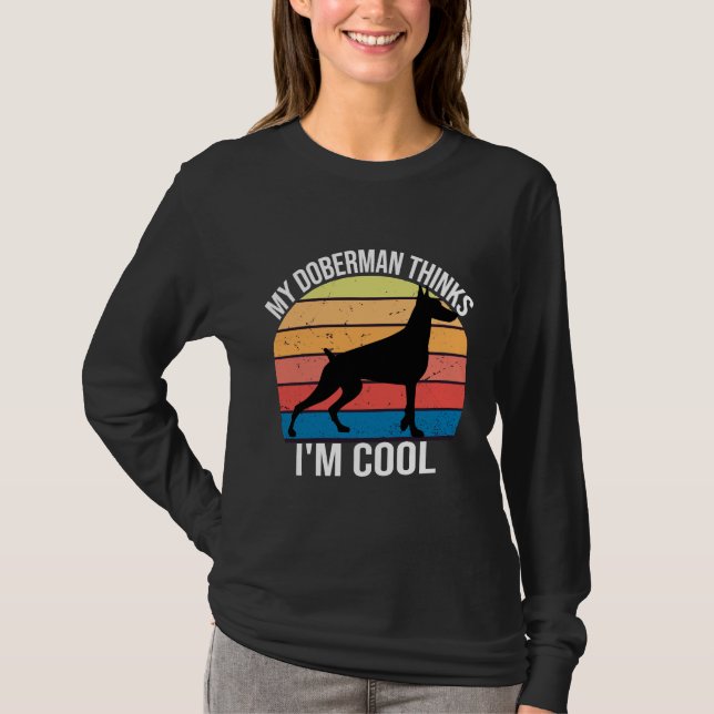Camiseta Meu Cachorro Acha Que Estou Legal Que Meu Doberman (Frente)