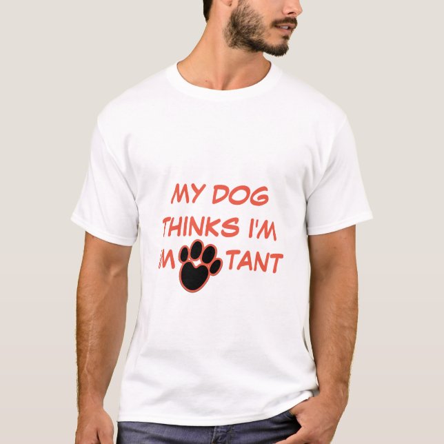 Camiseta MEU CACHORRO ACHA QUE EU SOU IMPORTANTE | Sobrecar (Frente)