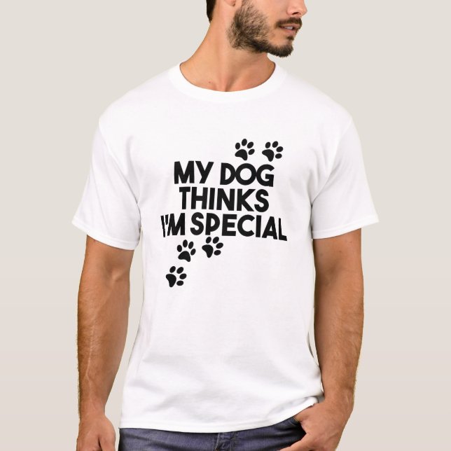 Camiseta Meu cachorro acha que sou especial (Frente)