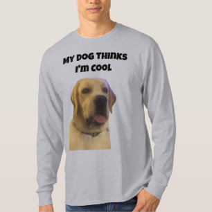 Camiseta Meu Cachorro Acha que Sou Legal