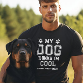 Camiseta Meu Cachorro Acha Que Sou Legal