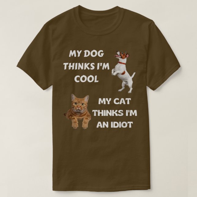 Camiseta Meu cachorro acha que sou legal. Meu gato acha que (Frente do Design)