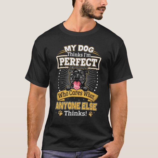 Camiseta Meu Cachorro Acha Que Sou Perfeito  Dono de Pitbul (Frente)