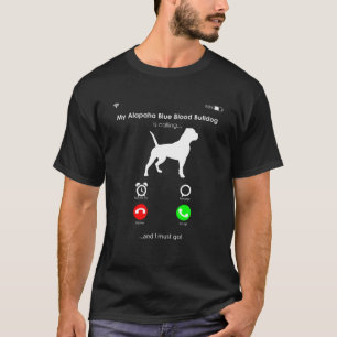 Camiseta Meu Cachorro Azul Alapaha Está Ligando E Eu Me Mus