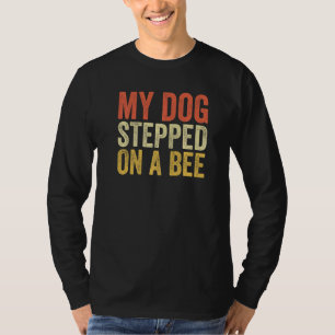 Camiseta Meu Cachorro Caiu Numa Abelha Para Homens Mulheres