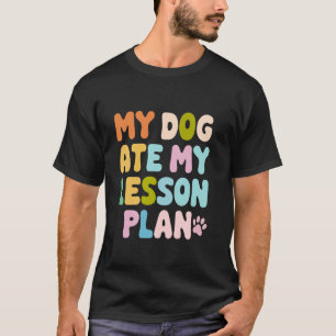 Camiseta Meu Cachorro Comeu Meu Plano de Aula Engraçado Pro