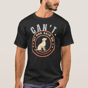 Camiseta Meu cachorro disse que não pode ser engraçado dono