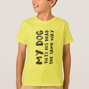 Camiseta Meu Cachorro Inclina A Cabeça Da Mesma Forma Que B