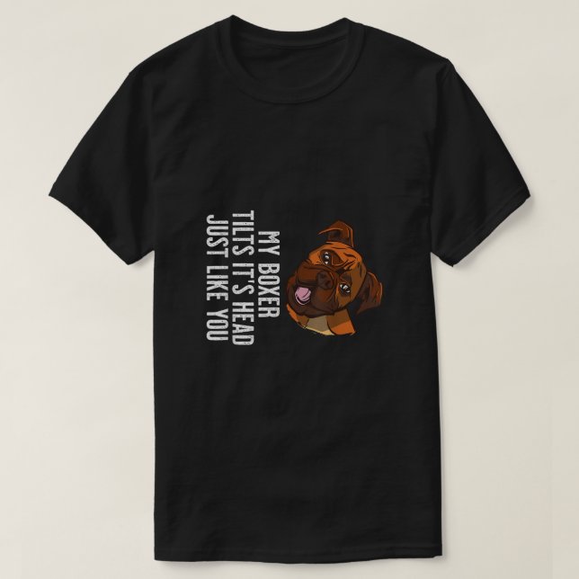 Camiseta Meu Cachorro Inteiro inclina sua Cabeça como você (Frente do Design)