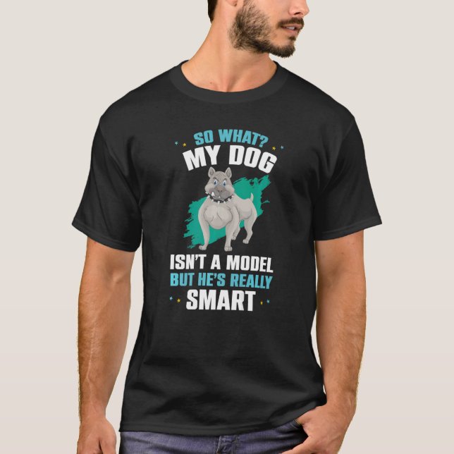 Camiseta Meu Cachorro não é modelo, mas ele é realmente esp (Frente)