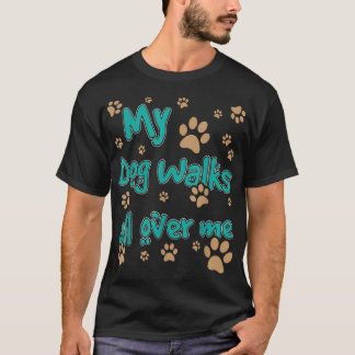 Camiseta Meu Cachorro Passa Por Todo O Meu Cachorro