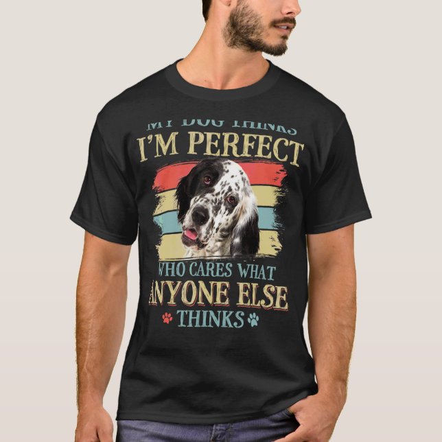 Camiseta Meu Cachorro pensa que eu sou perfeito inglês sett (Frente)
