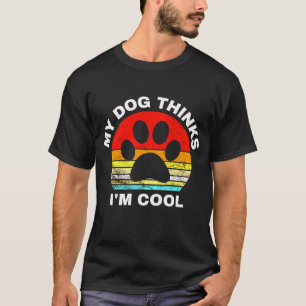 Camiseta Meu Cachorro pensa que sou Legal