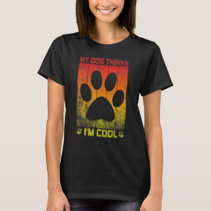 Camiseta Meu Cachorro pensa que sou Legal dono de Cachorro