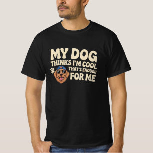 Camiseta Meu Cachorro pensa que sou Legal - Isso é o sufici