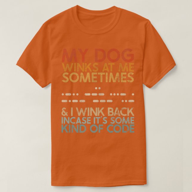 Camiseta Meu Cachorro Piscar os olhos Em Mim T, Cachorro So (Frente do Design)