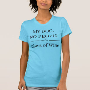 Camiseta "Meu Cachorro, Sem Pessoas e um Vidro de Vinho"