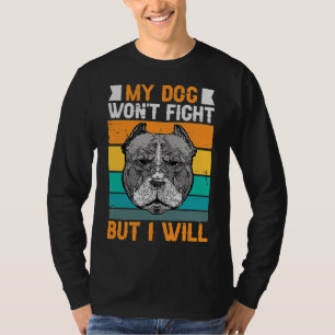 Camiseta Meu Cachorro Vai Lutar Mas Eu Vou Engraçado Pitbul