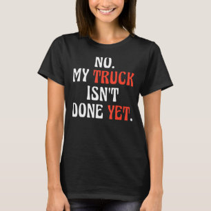 Camiseta Meu caminhão ainda não foi feito... Ainda que o ca