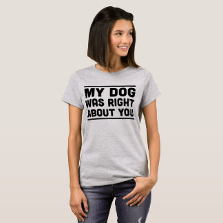 Camiseta Meu cão era direito sobre você t-shirt