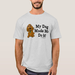 Camiseta Meu cão fez-me fazê-lo!