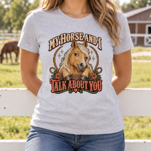 Camiseta Meu Cavalo e Eu Falamos Sobre Você Palomino Engraç