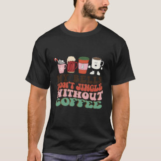 Camiseta Meu Celeiro Não Jingle Sem Café De Natal