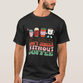 Camiseta Meu Celeiro Não Jingle Sem Café de Natal