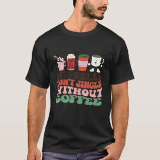 Camiseta Meu Celeiro Não Jingle Sem Café de Natal