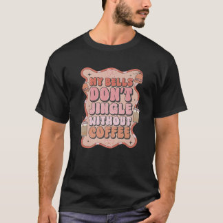 Camiseta Meu Celeiro Não Jingle Sem Café Engraçado Christma