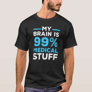 Camiseta Meu Cérebro É 99 Coisas Médicas Surg Médico