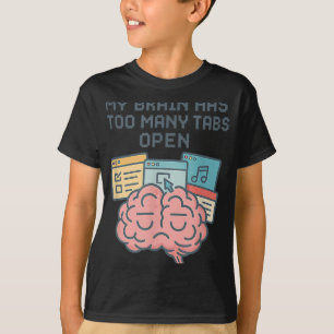 Camiseta Meu Cérebro Tem Demasiadas Guias Abertas E Homens