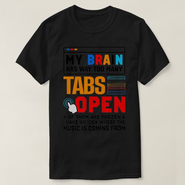 Camiseta Meu Cérebro Tem Demasiadas Guias Para Abrir O Dese (Frente do Design)