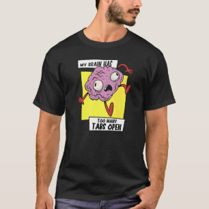Camiseta Meu cérebro tem muitas guias abertas de carga de t
