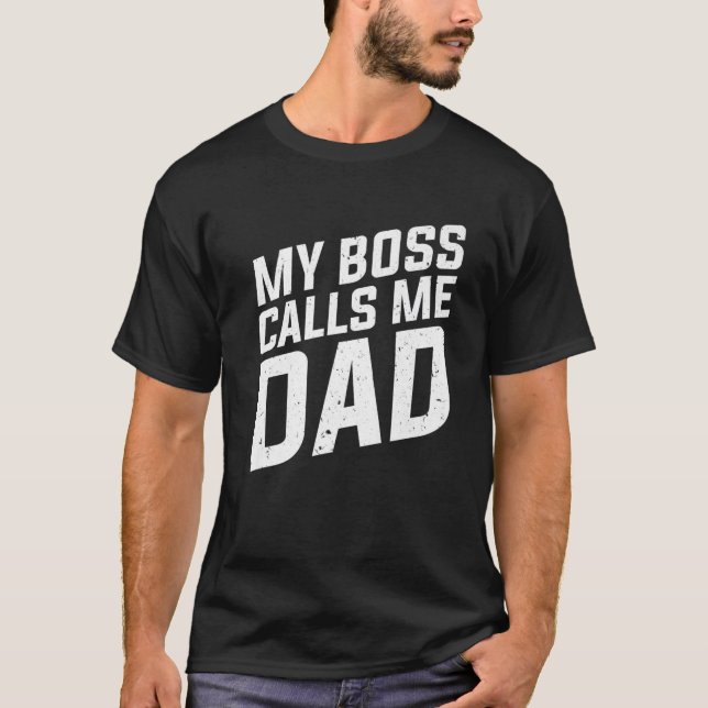 Camiseta Meu Chefe Me Chama Pai - Crianças Pai Pai (Frente)
