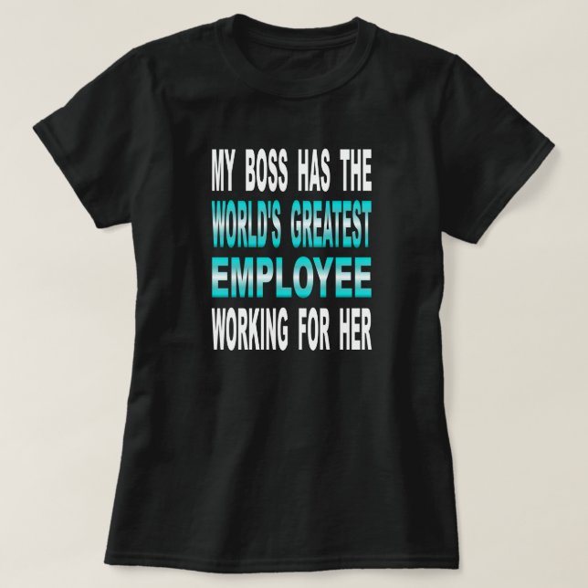 Camiseta Meu chefe tem o grande empregado do mundo (Frente do Design)