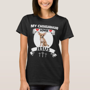 Camiseta Meu Chihuahua ama Jesus Cristo Família da Cruz Cri