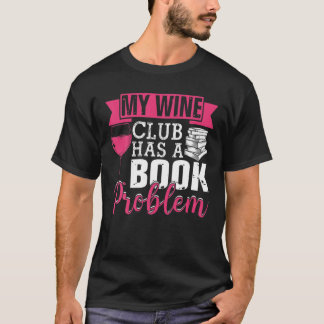 Camiseta Meu Clube De Vinho Tem Um Problema De Livro Engraç