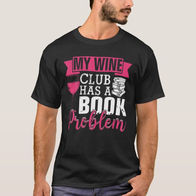 Camiseta Meu Clube De Vinho Tem Um Problema De Livro Engraç (Frente)